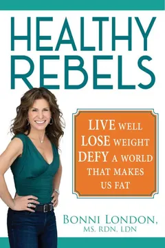 Healthy Rebels by Bonni London takes a deep dive into the world of dieting and turns traditional weight-loss methods on their head.